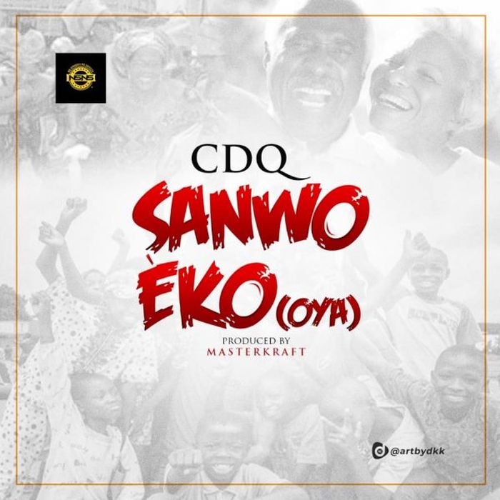 Music:-Music] CDQ – Sanwo Eko (Oya) - Sweetloaded