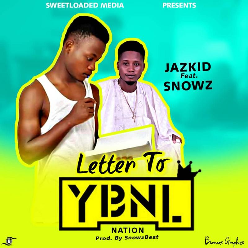 Music:-Jazkid-Letter to ybnl-ft-Snowz - Sweetloaded