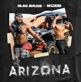 Blaq Jerzee & Wizkid – Arizona