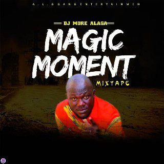 HOT MIXTAPE: DJ More Alaga – Magic Movement Mixtape - Sweetloaded