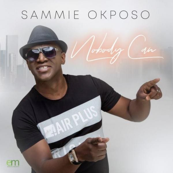 MUSIC : Sammie Okposo – Nobody Can - Sweetloaded