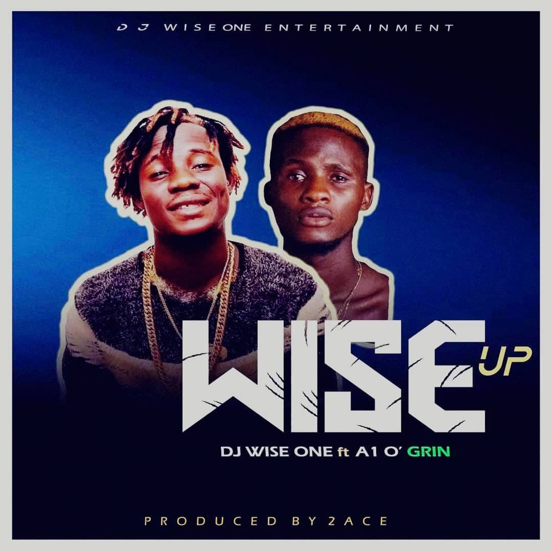 dj wise1 wise up ft a1 O'grin 