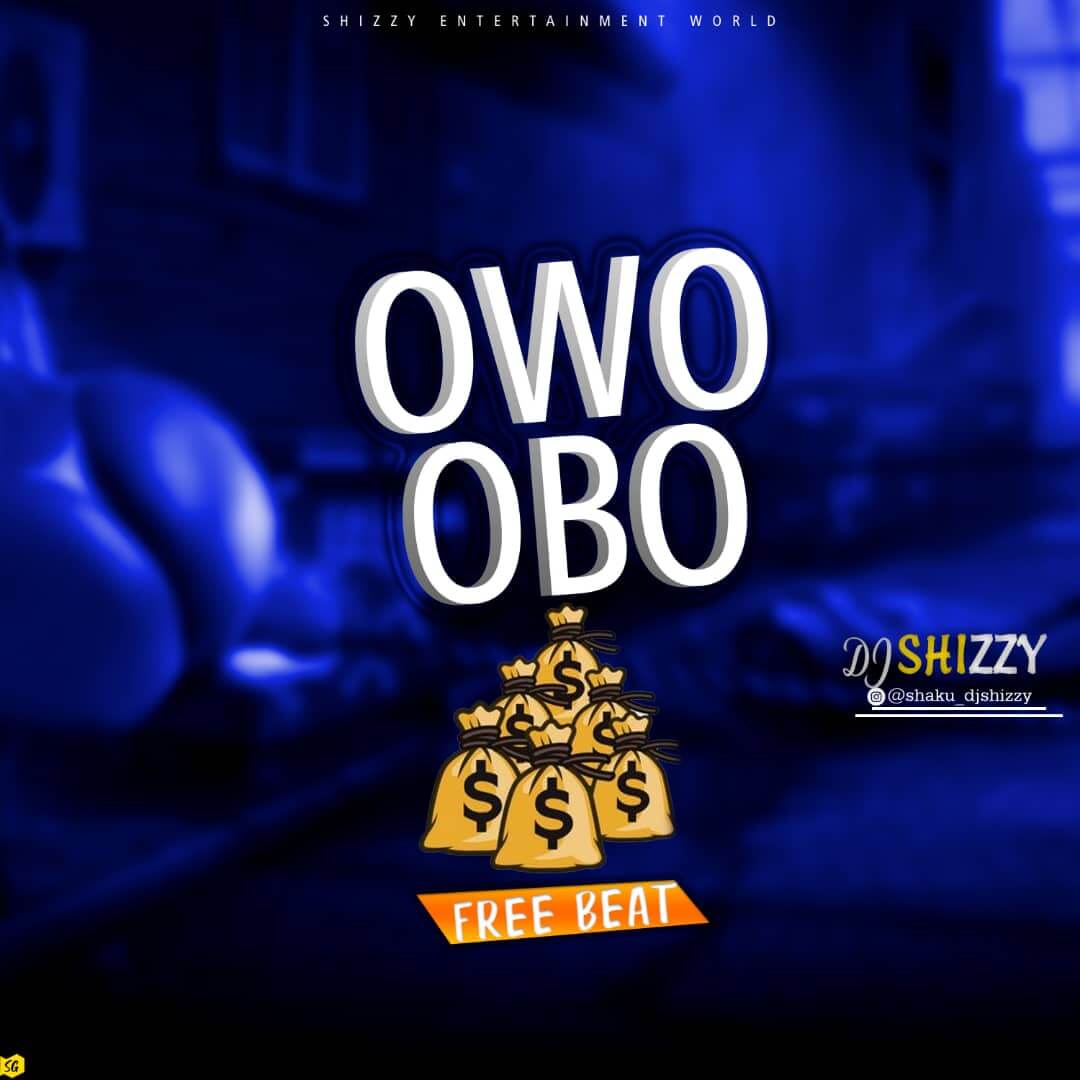FREE BEAT : DJ Shizzy - Owo Obo 