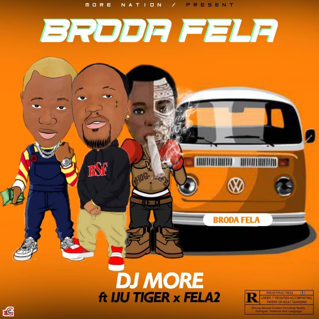 DJ More - Broda Fela Ft Fela 2 x Iju Tiger