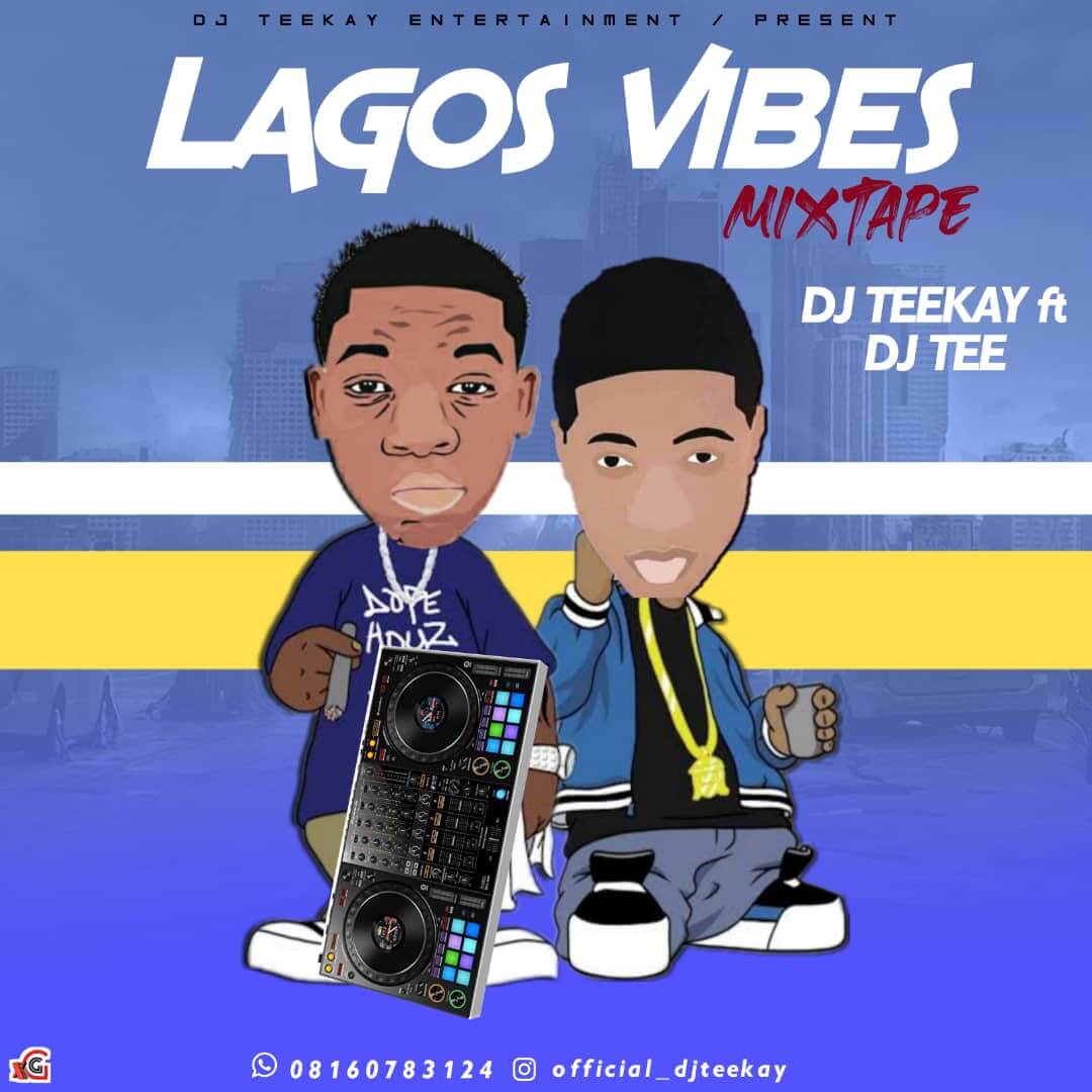 [Mixtape] DJ Teekay x DJ Tee - Lagos Vibe Mix