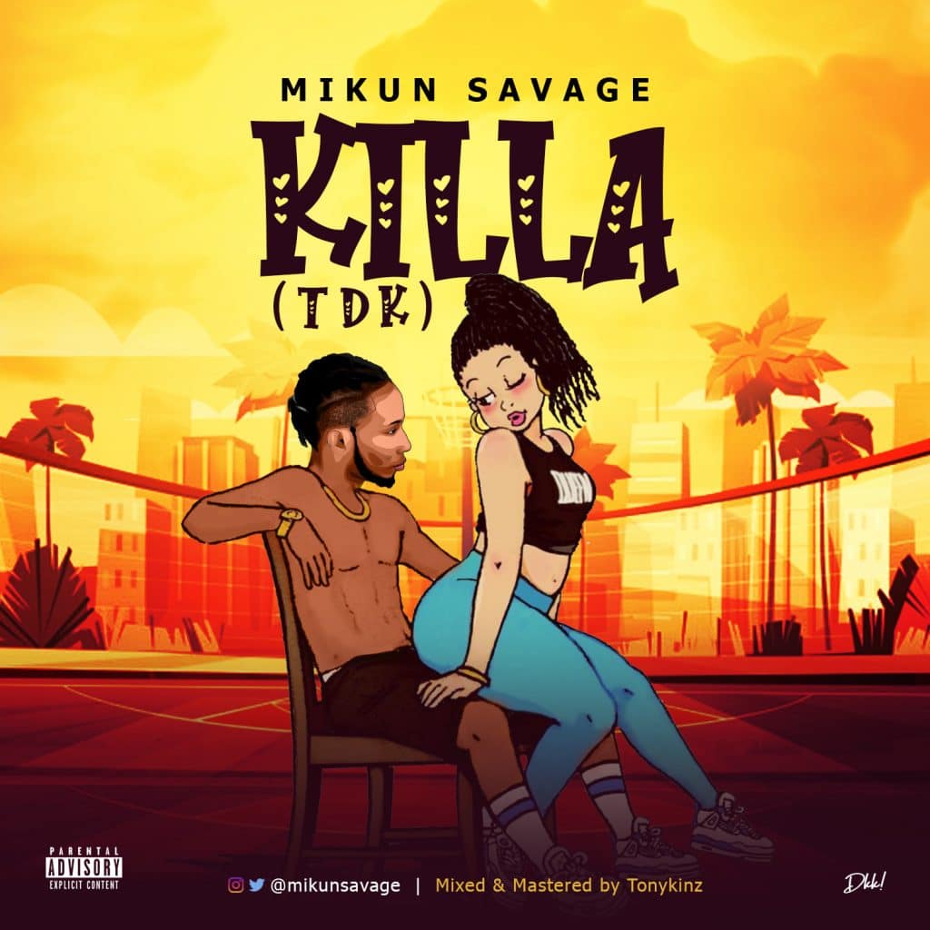 [Music] Mikun Savage – Killa (T.D.K)