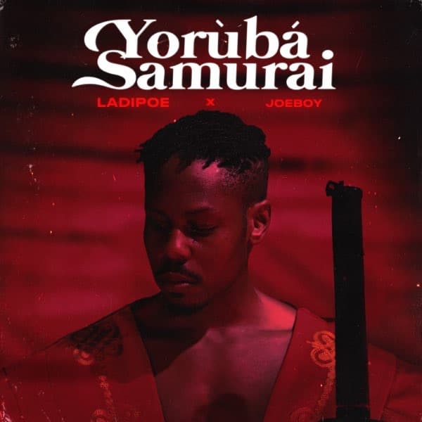 LadiPoe ft. Joeboy – Yoruba Samurai