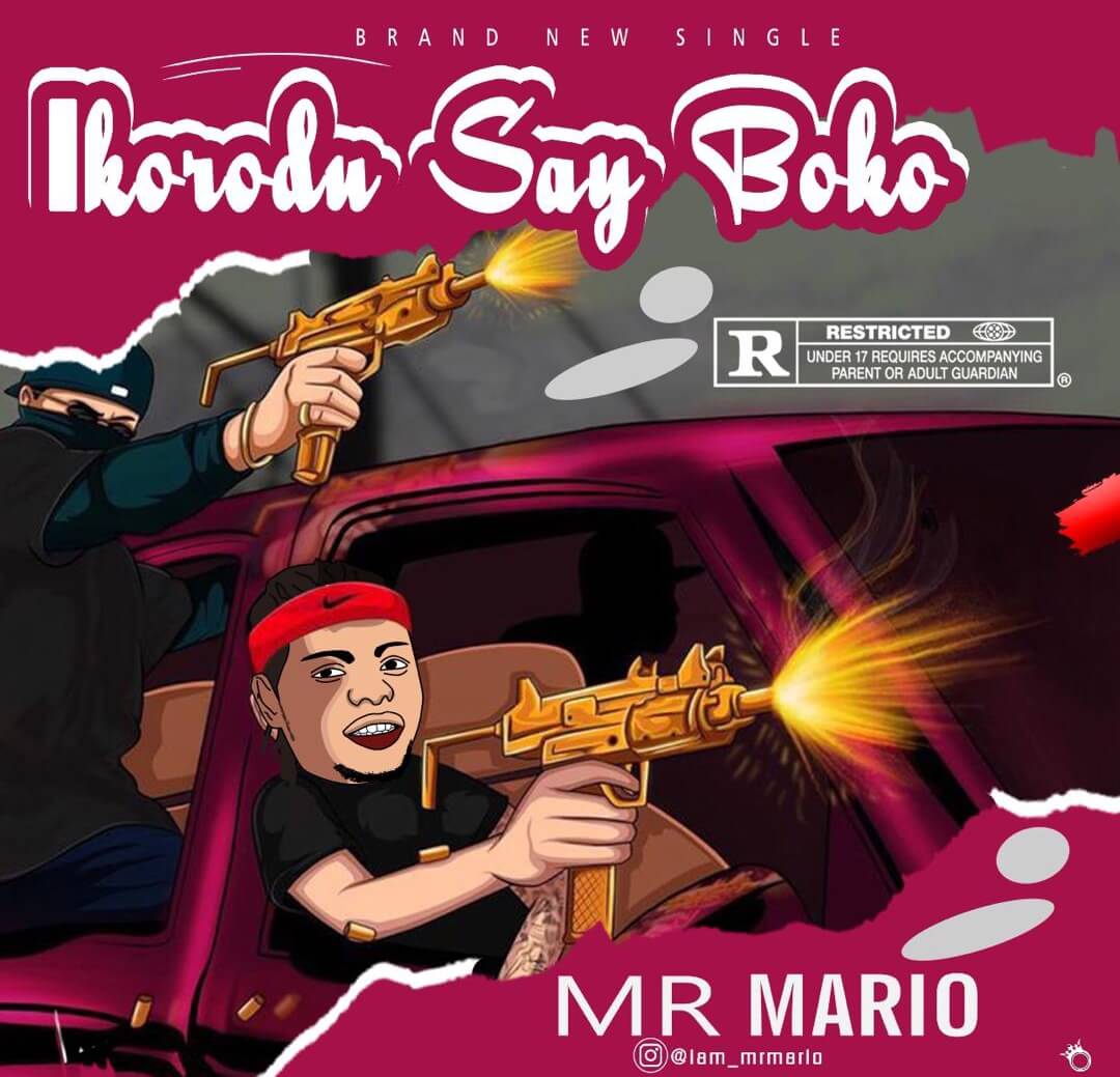 [Music] Mr Mario - Ikorodu Say Boko 