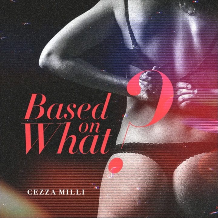Ceeza Milli - 'Based on What'