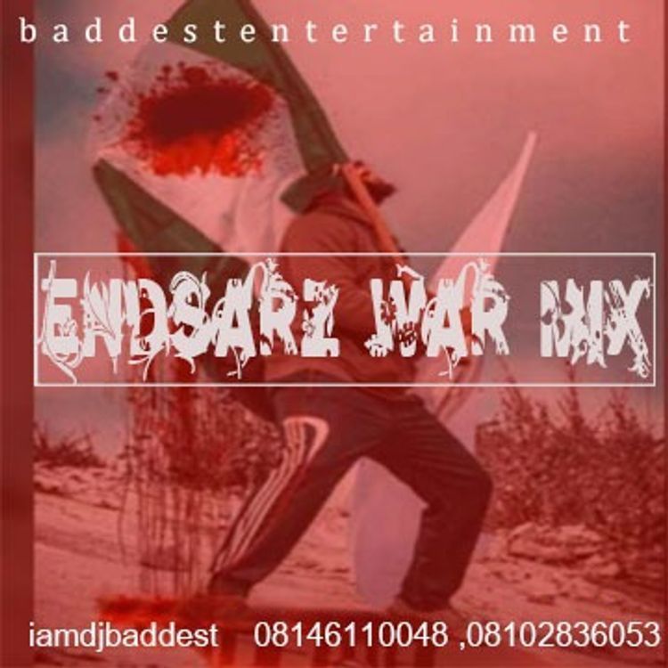 DJ Baddest – Endsarz War Mixtape
