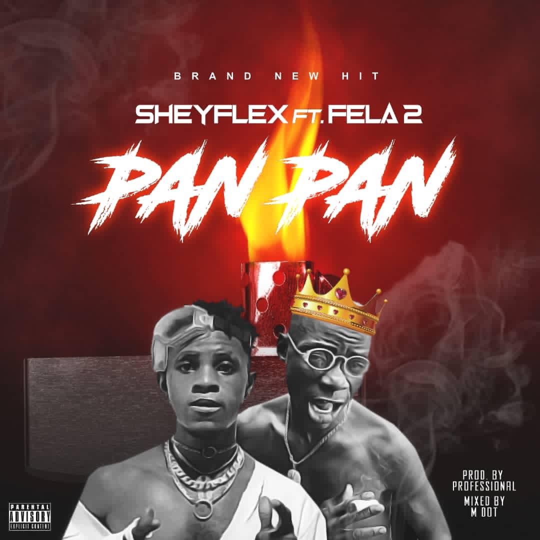 [Music] Sheyflex ft. Fela 2 – Pan Pan