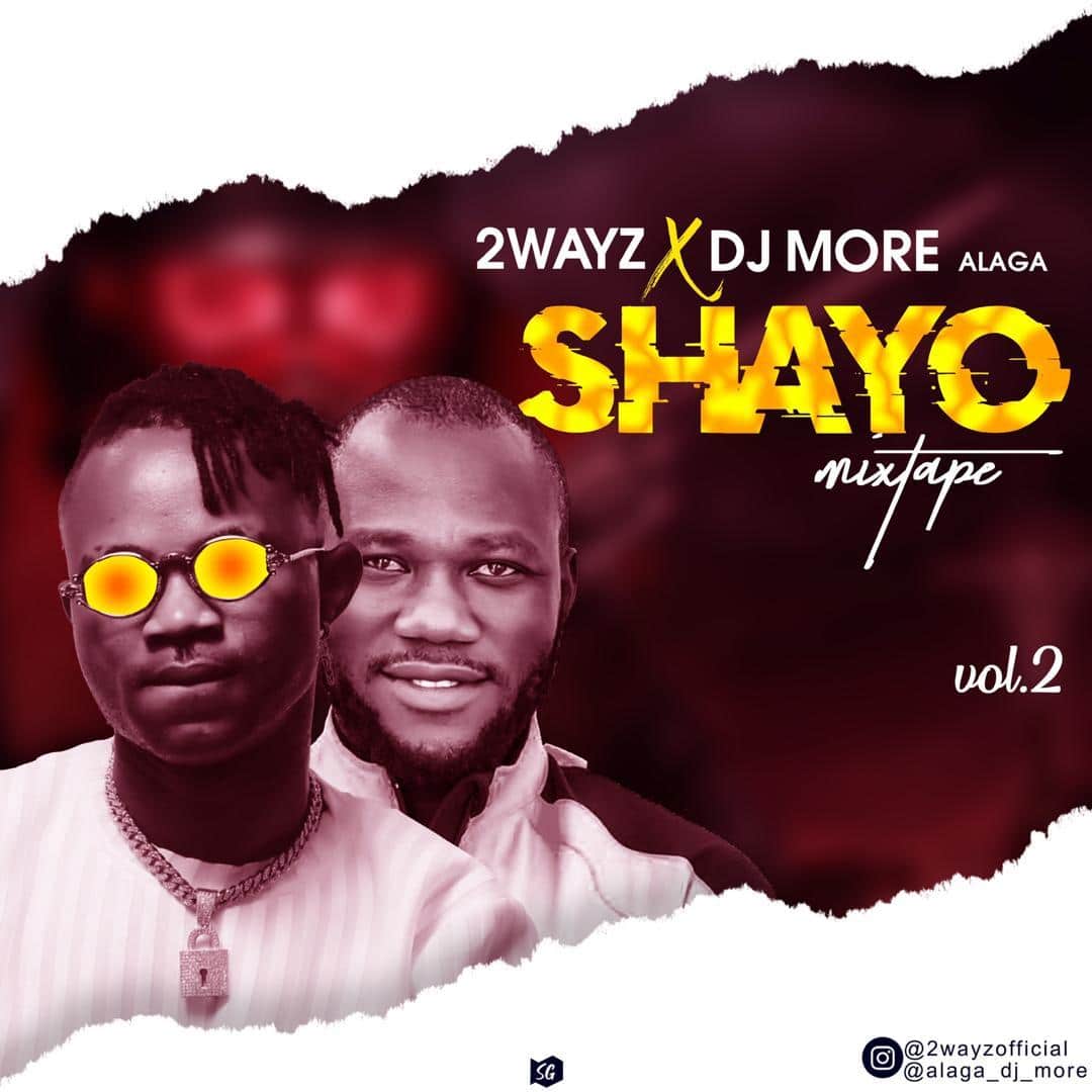 MIXTAPE: Dj More Alaga x 2wayz – Shayo Mixtape Vol. 2
