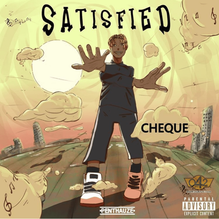 MUSIC: Cheque – Satisfied