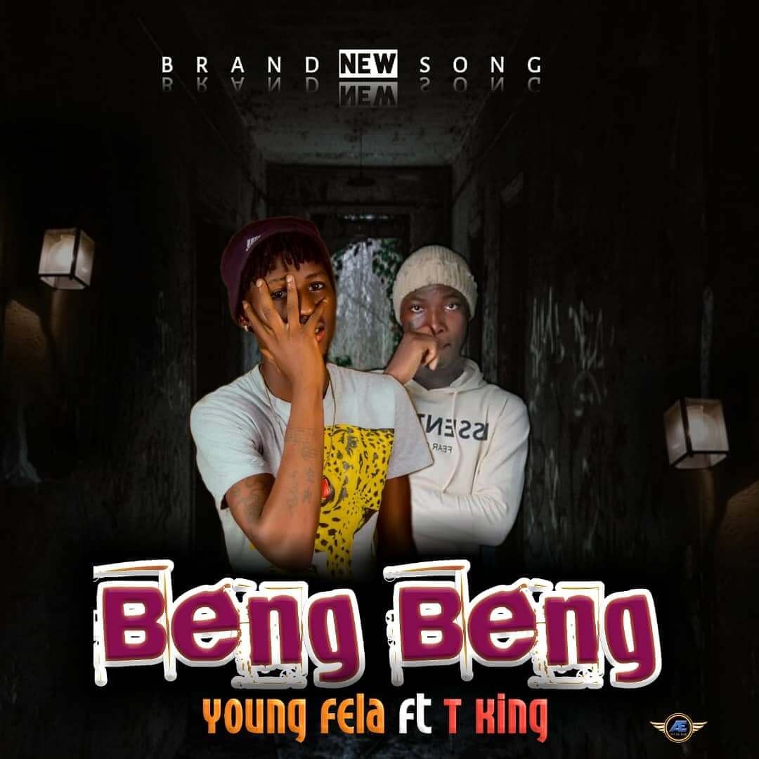 Yung Fela Ft T King - Beng Beng