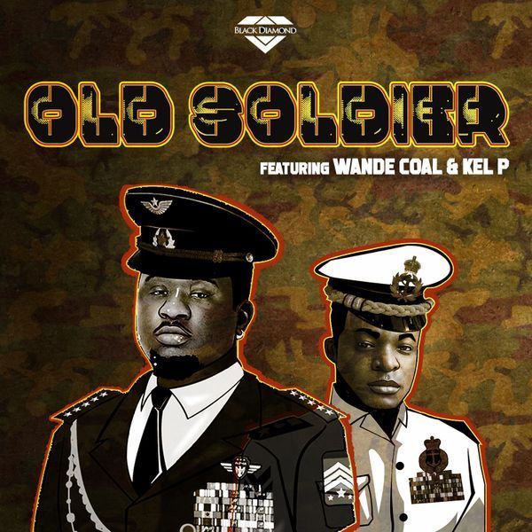 Black Diamond Entertainment Ft. Wande Coal & Kel P – Old Soldier