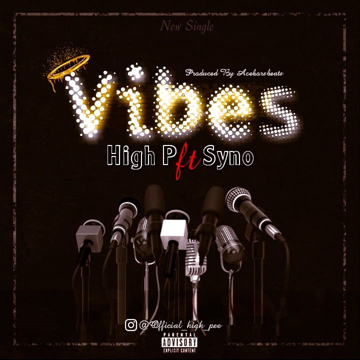 High P Ft Syno -Vibes (Prods By Aceborsbeats)