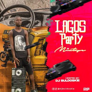 [HOT MIX] Dj Buldoskie - Lagos Party Mixtape