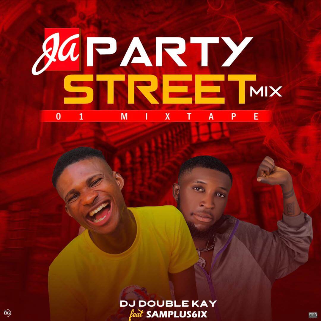 [Mixtape] Dj Double Kay ft Samplus6ix - Ja Party Mix