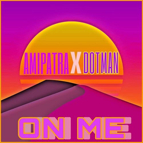 Amipatra Ft Dotman – On Me
