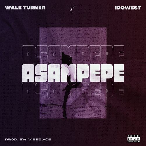 Wale Turner ft Idowest – Asampepe