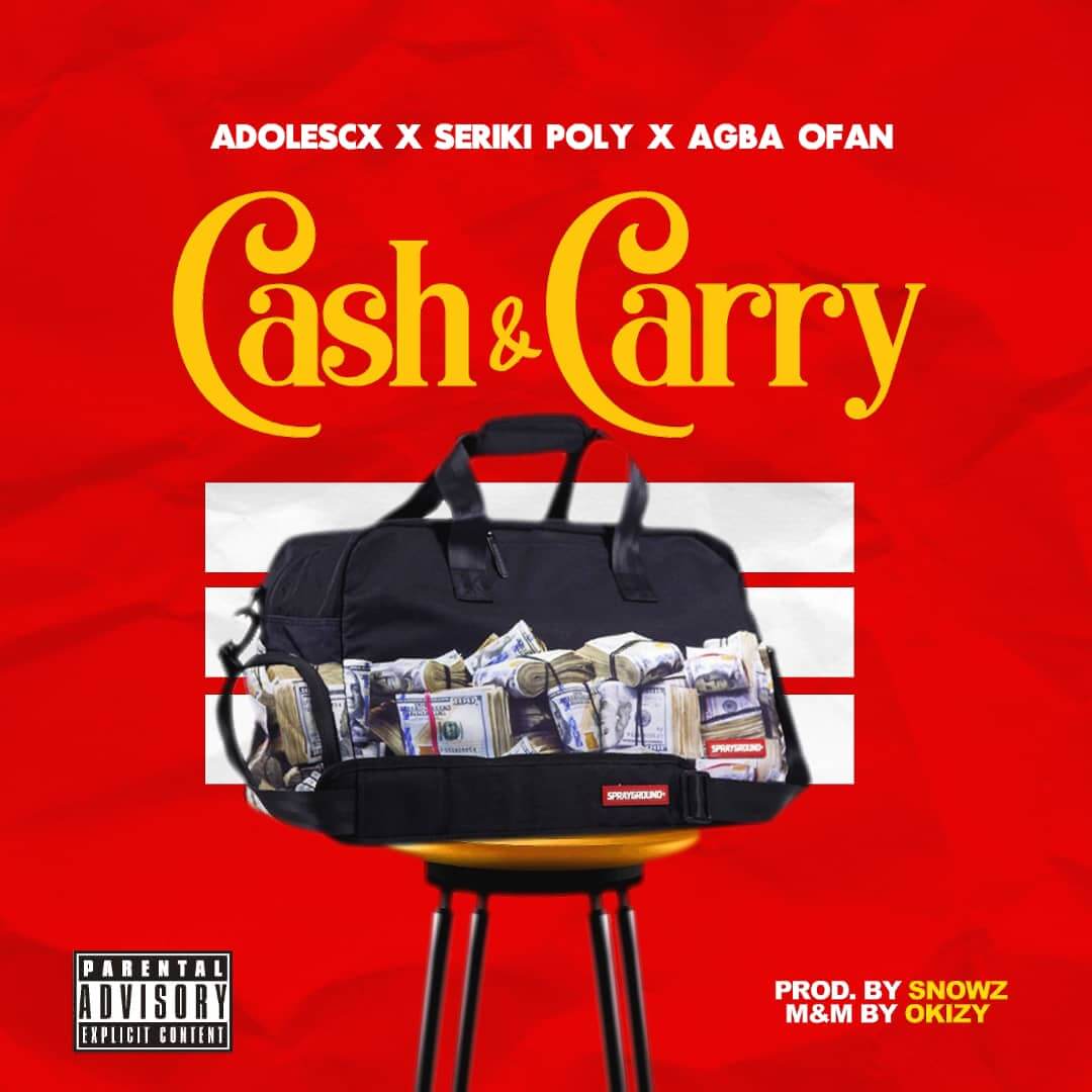 Adolescx Ft Seriki Poly X Agba Ofan - Cash & Carry