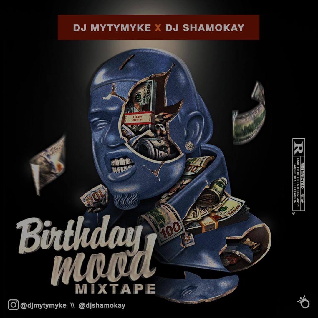 DJ MytyMyke X Dj Shamokay - Birthday Mood Mixtape