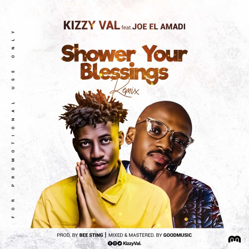 Kizzy Val – “Shower Your Blessings (Remix)” ft. Joe EL Amadi