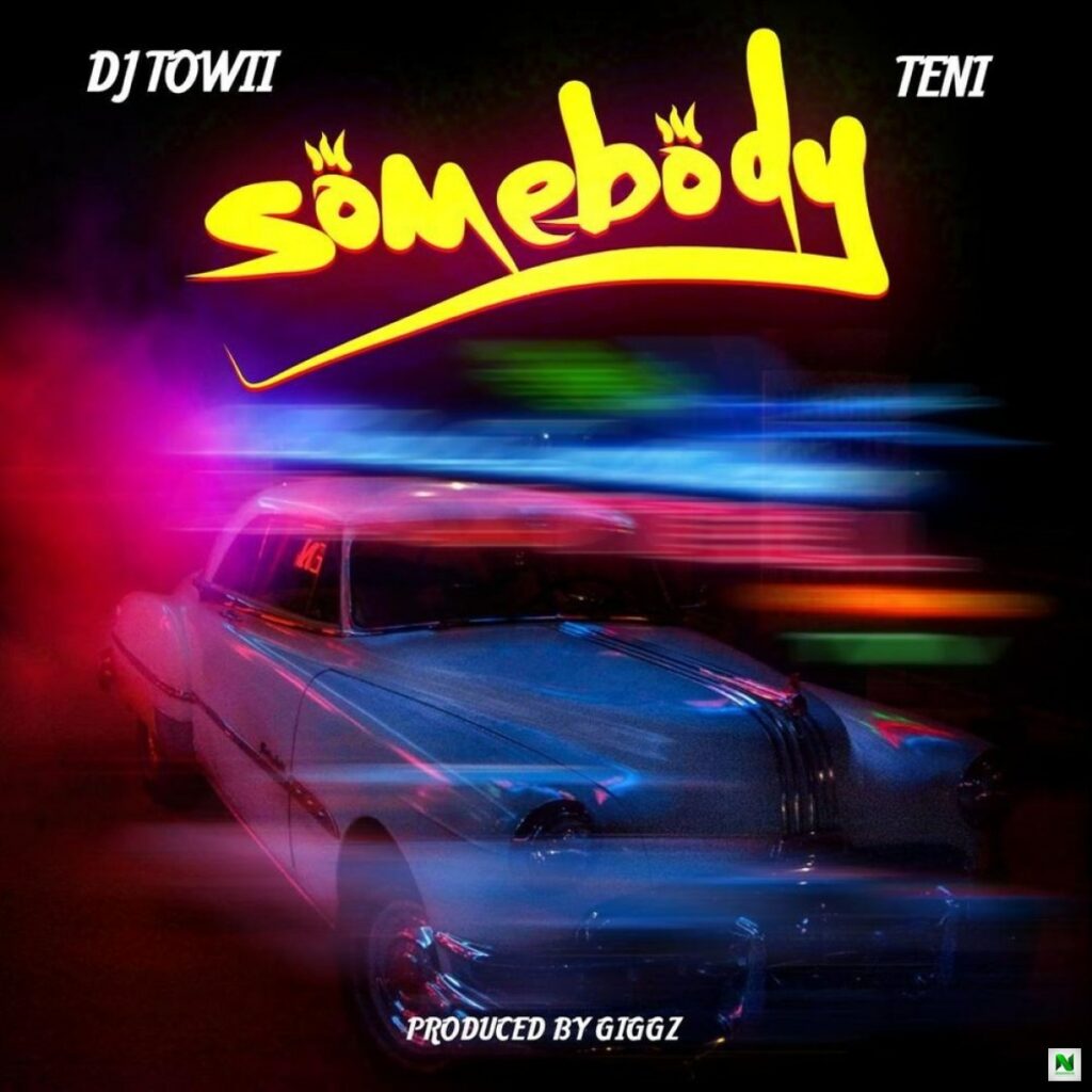 DJ Towii ft Teni – Somebody