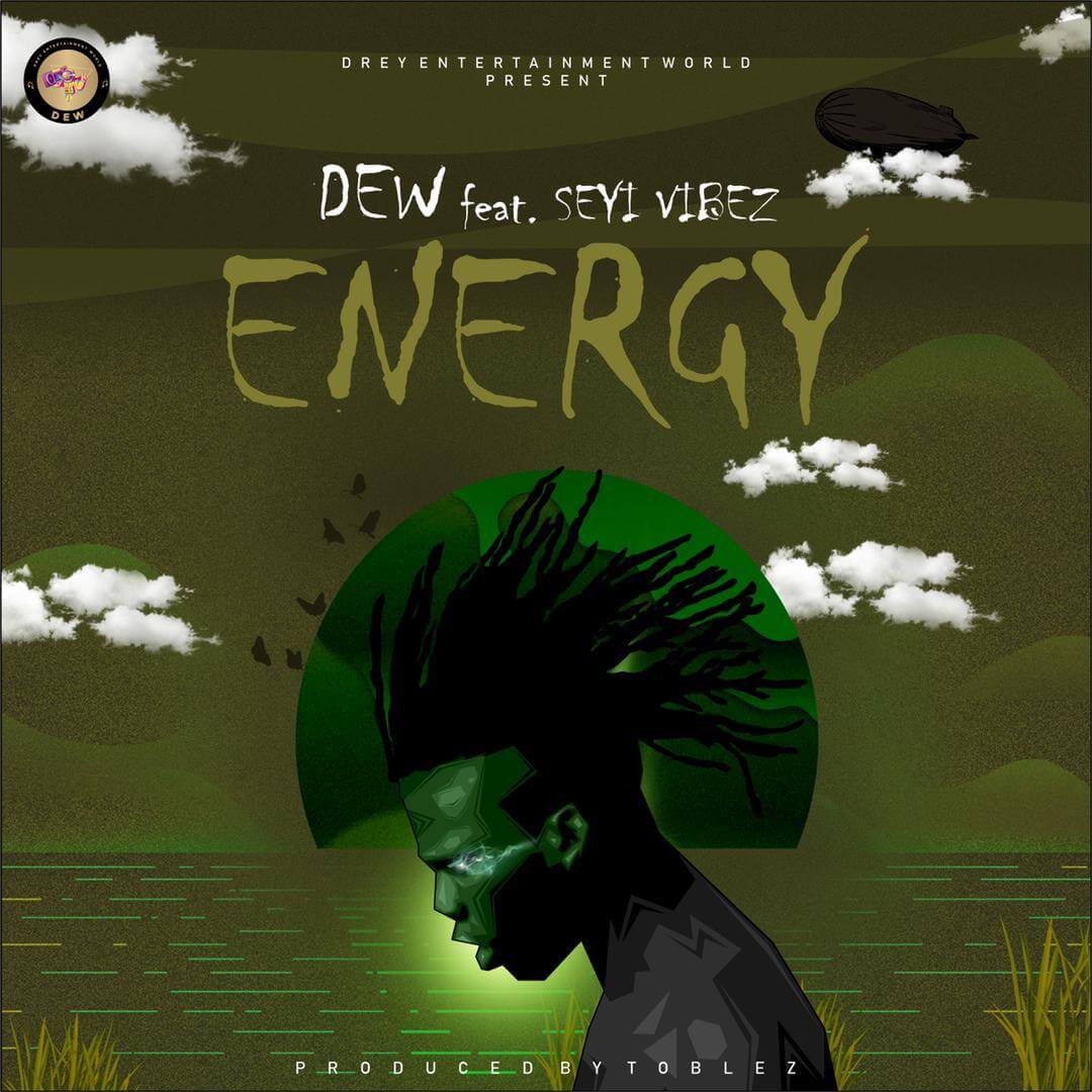 Dew ft Seyi Vibez – Energy