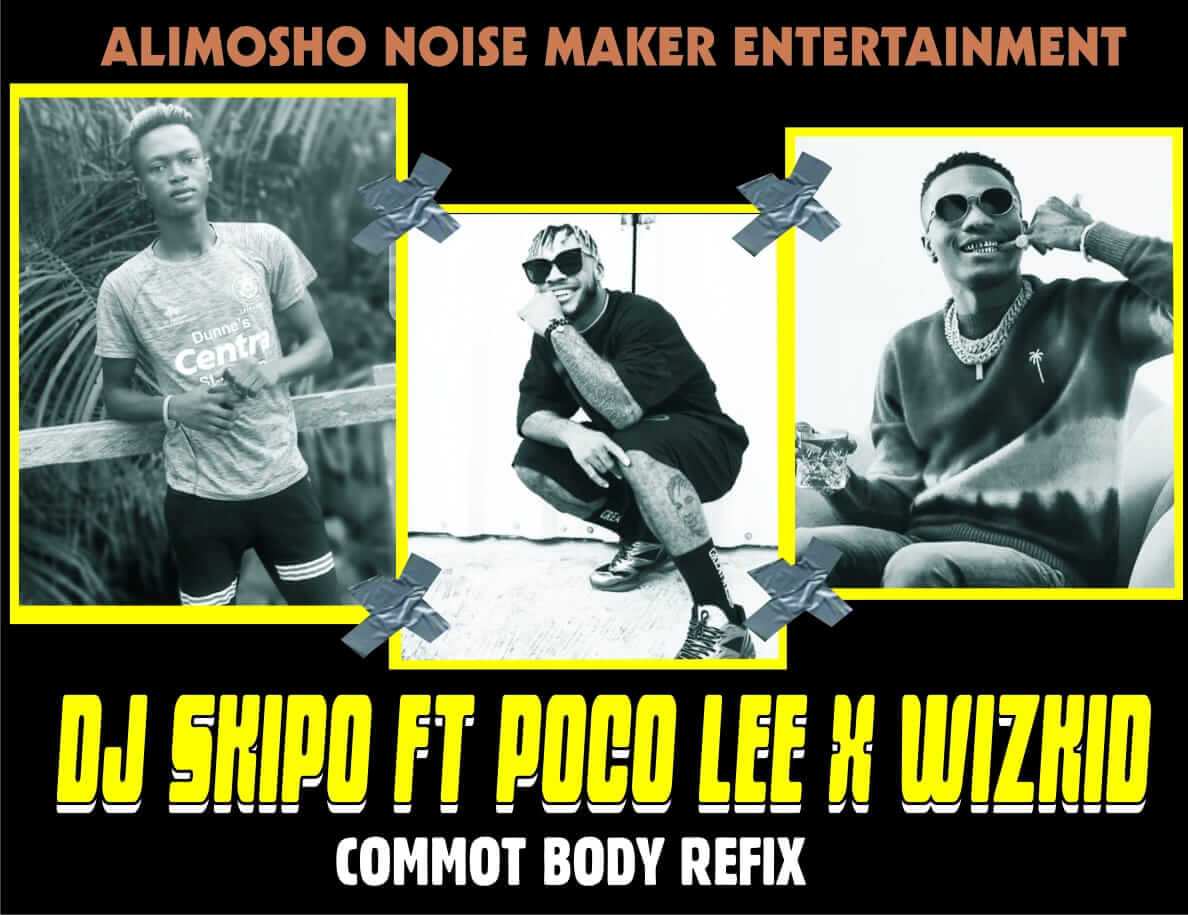 DJ Skipo ft. Poco Lee & Wizkid – Comot Body (Refix)