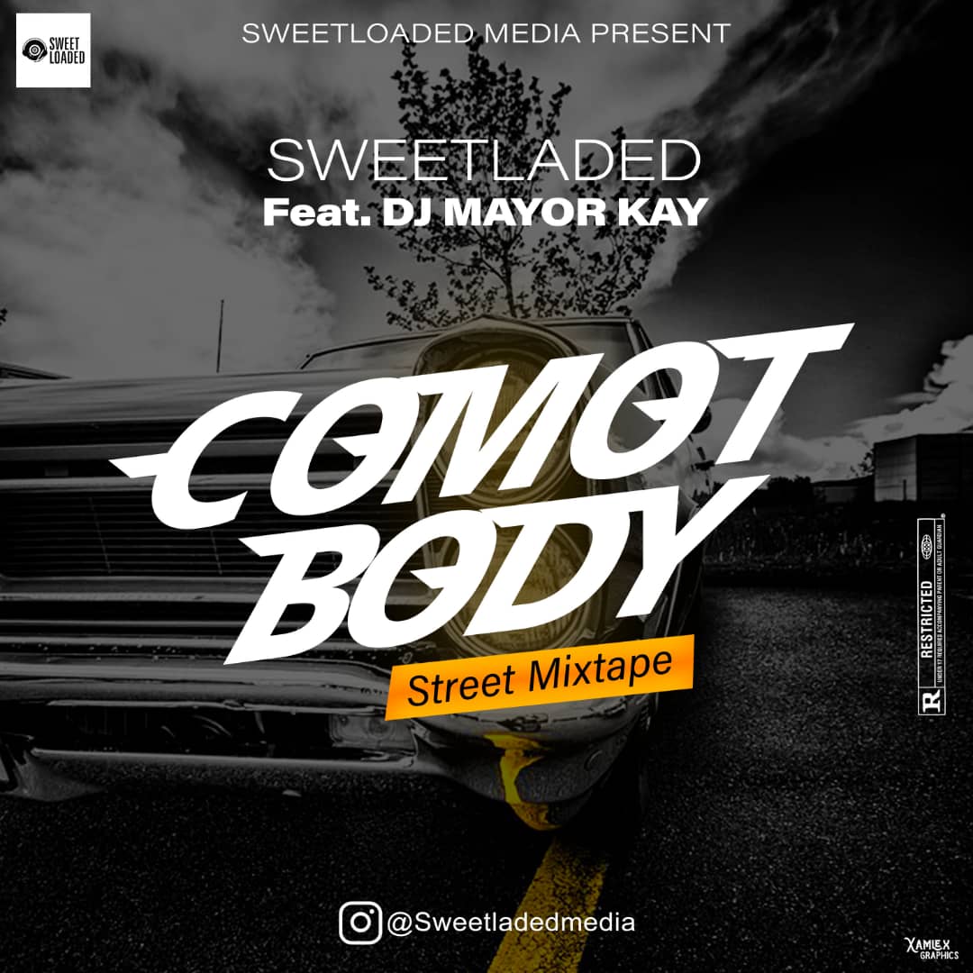 [Mixtape] Sweetloaded Ft DJ Mayor Kay - Comot Body Street Mix