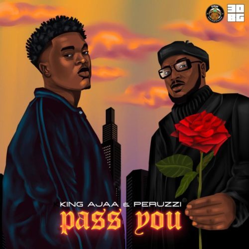King Ajaa – Pass You ft Peruzzi