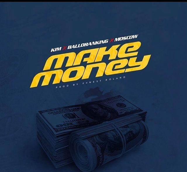 Balloranking “Make Money” Ft. Kim X Mosco - Sweetloaded