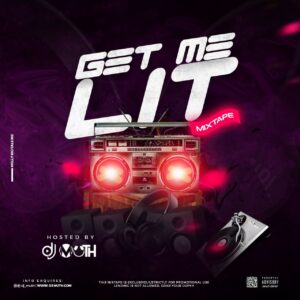 [Mixtape] Get Me Lit Mix (Hosted By Dj Muth)