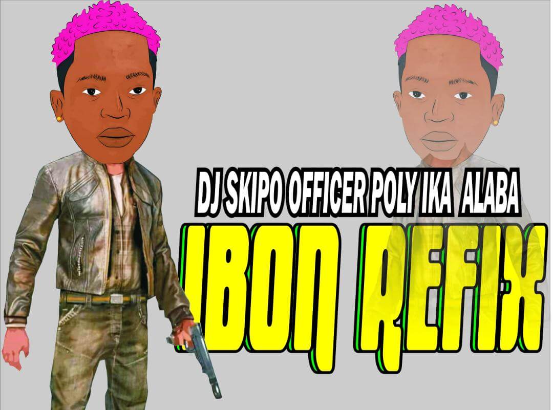 Dj Skipo (Officer Poly Alaba) - Ibon Refix