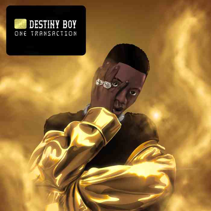 [Music] Destiny Boy – One Transaction