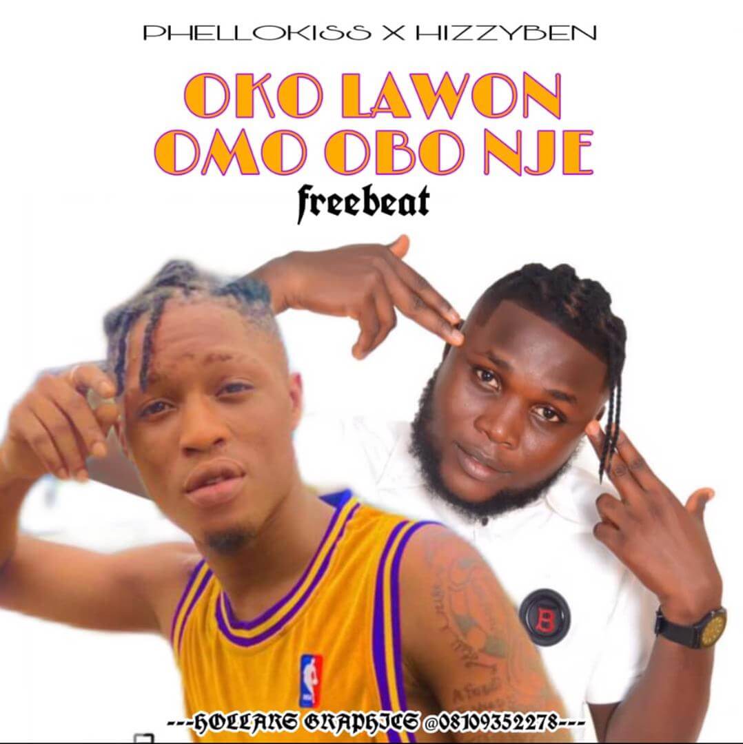 Phellokiss X Hizzyben Beatcuka - Oko Lawon Omo obo nje free beat