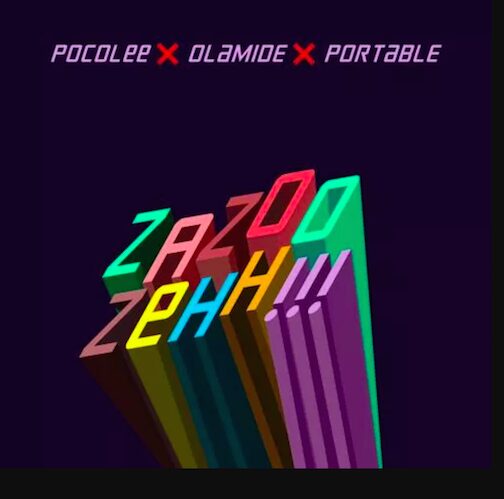 Portable – Zazoo Zehh!!! Ft. Olamide & Poco Lee
