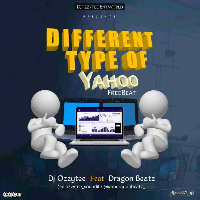 Dj Ozzytee Ft. Dragon Beatz – Different Type Of Yahoo Beatllll