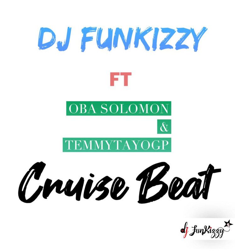 Dj Funkizzy - Cruise Free Beat Ft Oba Solumon x TemmyTayogp