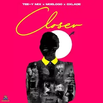 Tee-Y Mix ft Moelogo & Oxlade – Closer