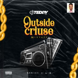 MIXTAPE: Everblazing DJ Teddy – Outside Cruise Mixtape (Series 1 & 2)