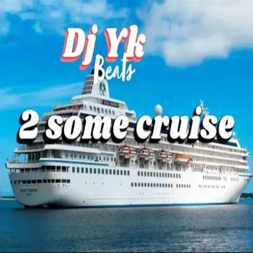 DJ YK Beats – 2 Some Cruise