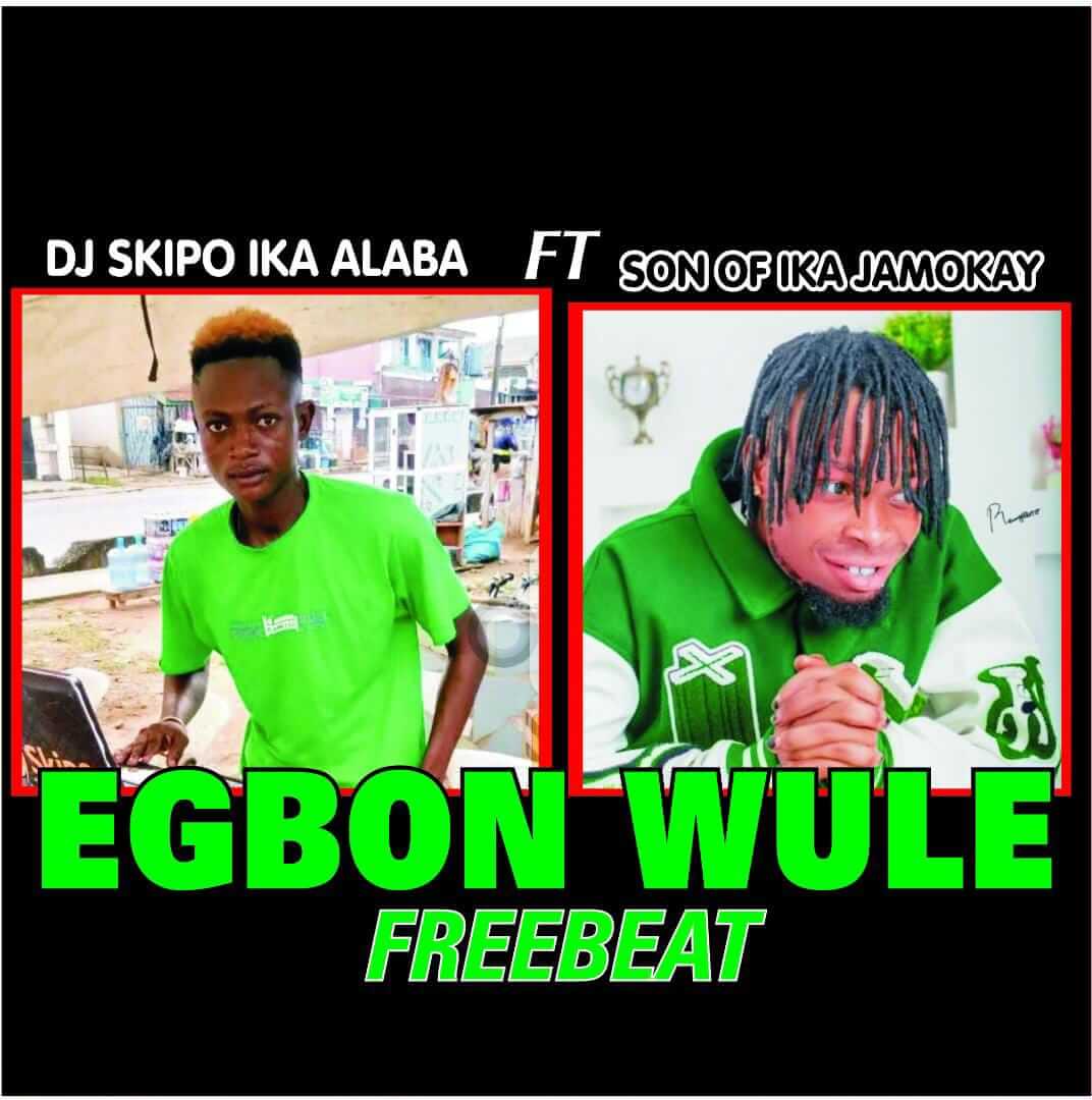 Dj Skipo Ft Son Of Ika Jamokay - Egbon Wule Free Beat