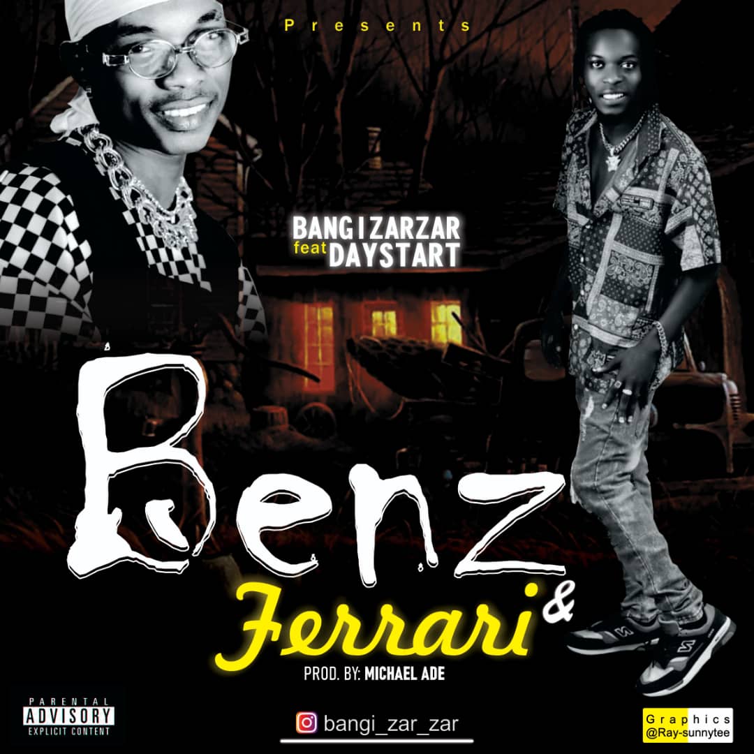 Bangizarzar ft Daystar1 - Benz & Ferrari