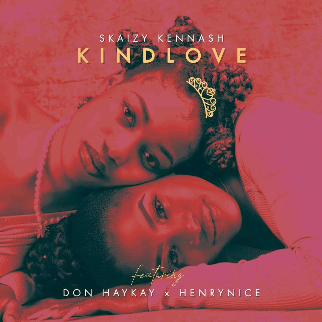 Skaizy Kennash - Kind Love Ft Don Haykay x Henrynice