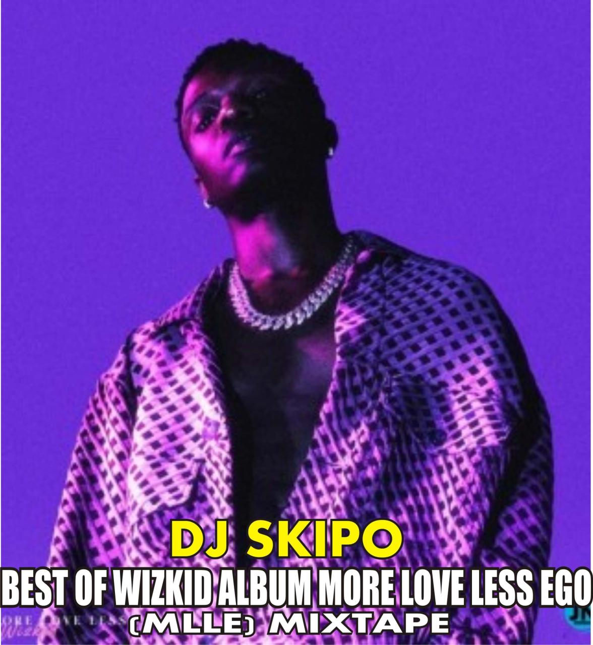 Hot Mix DJ Skipo Best Of Wizkid Album More Less Ego (MLLE) Mixtape 
