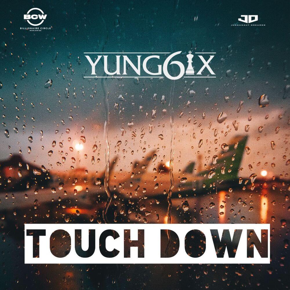 Yung6ix – Touchdown Mp3 Download