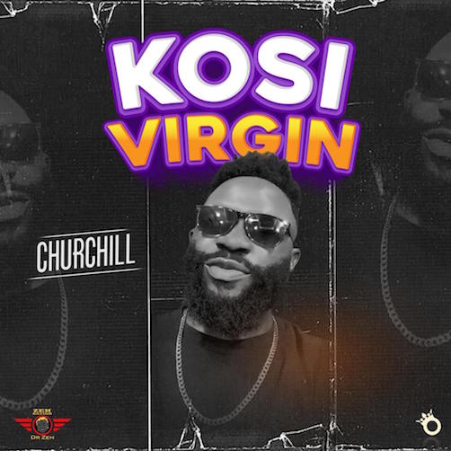 Churchill – Kosi Virgin Mp3 Download 