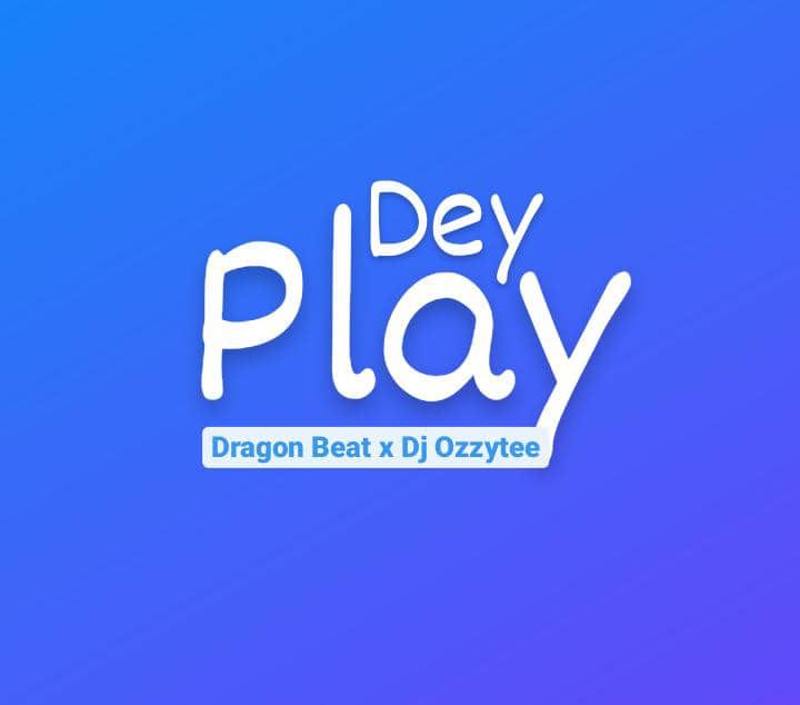 Dragon beat x DJ Ozzytee - Dey Play Beat
